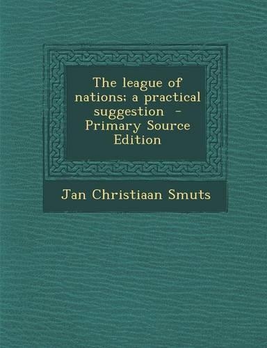 The League of Nations; A Practical Suggestion - Primary Source Edition