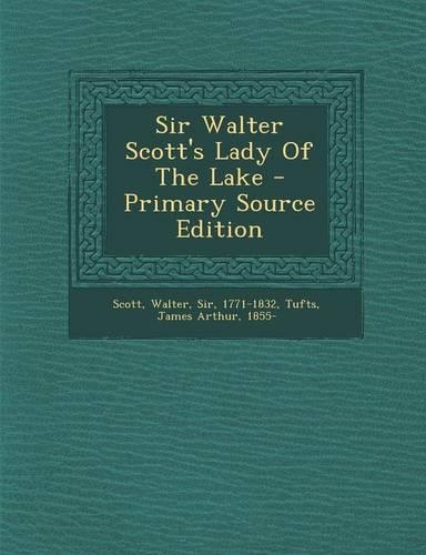 Sir Walter Scott's Lady of the Lake - Primary Source Edition