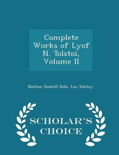 Complete Works of Lyof N. Tolstoï, Volume II - Scholar's Choice Edition: (English)