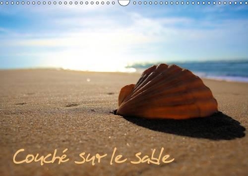 Couché sur le sable 2016: Découverte des trésors de bord de mer(Calvendo Nature)