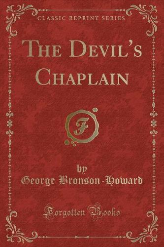 The Devil's Chaplain (Classic Reprint)