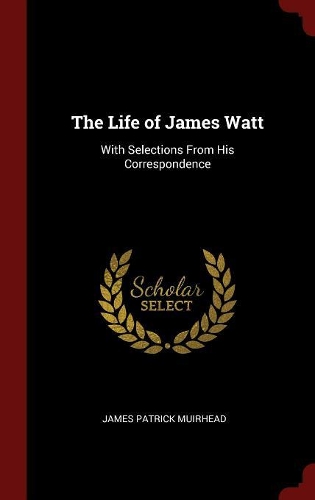 The Life of James Watt