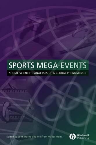 Sports Mega-Events: Social Scientific Analyses of a Global Phenomenon(Sociological Review Monographs)