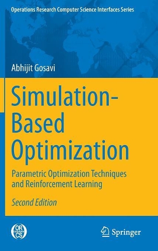Simulation-Based Optimization: Parametric Optimization Techniques and Reinforcement Learning(55 Operations Research/Computer Science Interfaces Series)