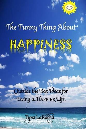 The Funny Thing About Happiness