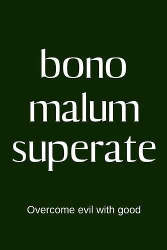 bono malum superate - Overcome evil with good: College Rule Lined Latin Phrase Journal, Notebook, Diary for Writing