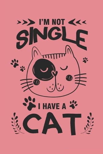I'm Not Single I Have A Cat