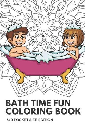 Bath Time Fun Coloring Book 6x9 Pocket Size Edition: Color Book with Black White Art Work Against Mandala Designs to Inspire Mindfulness and Creativity. Great for Drawing, Doodling and Sketching.