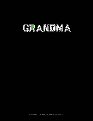 Grandma (With Tennis Graphics): Composition Notebook: Wide Ruled(1264 Composition Notebook: Wide Ruled)