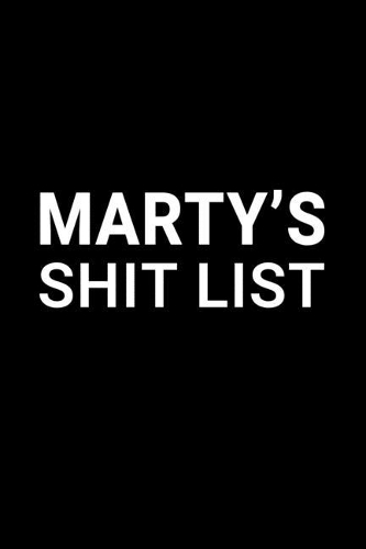 Marty's Shit List