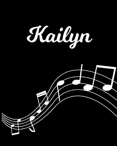 Kailyn: Sheet Music Note Manuscript Notebook Paper - Personalized Custom First Name Initial K - Musician Composer Instrument Composition Book - 12 Staves a 