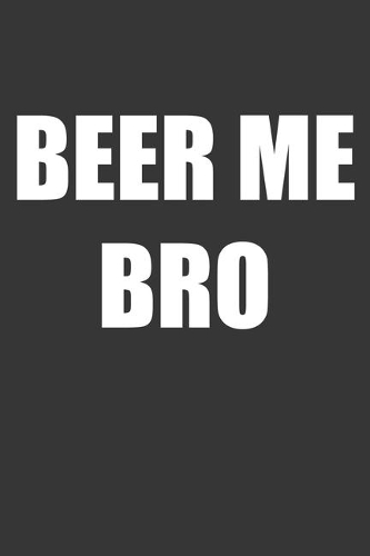 Beer Me Bro Notebook