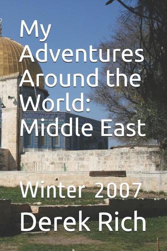 My Adventures Around the World: Middle East: Winter 2007(2 My Adventures Around the World)