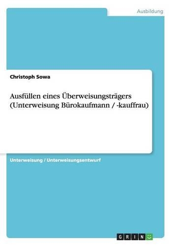 Ausfüllen eines Überweisungsträgers (Unterweisung Bürokaufmann / -kauffrau): (German)