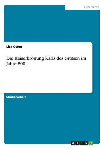 Die Kaiserkrönung Karls des Großen im Jahre 800