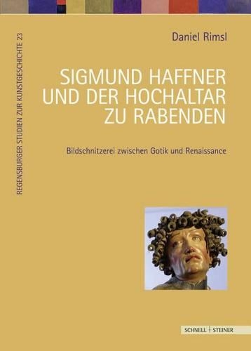 Sigmund Haffner Und Der Hochaltar Zu Rabenden