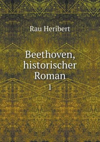 Beethoven, historischer Roman 1