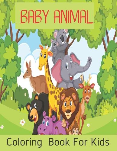 Baby Animal Coloring Book For Kids: Beautyfull Animal Coloring Book