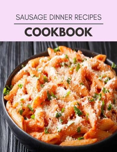 Sausage Dinner Recipes Cookbook