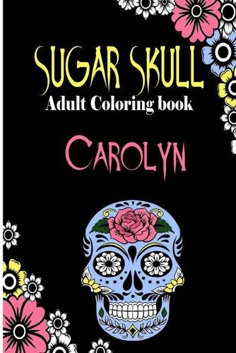 Carolyn Sugar Skull, Adult Coloring Book