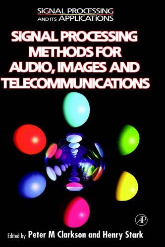 Signal Processing Methods for Audio, Images and Telecommunications: (Signal Processing and Its Applications)