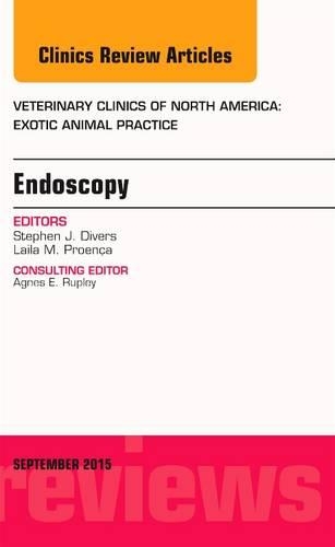 Endoscopy, an Issue of Veterinary Clinics of North America: Exotic Animal Practice 18-3