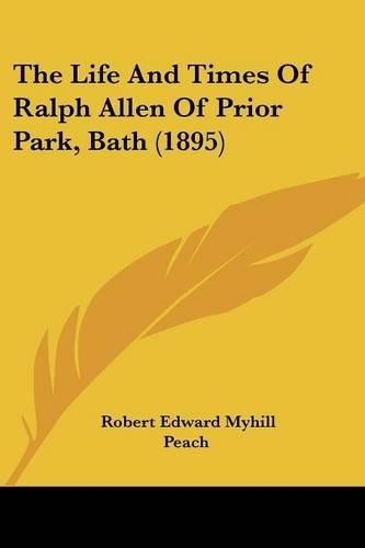 The Life And Times Of Ralph Allen Of Prior Park, Bath (1895)