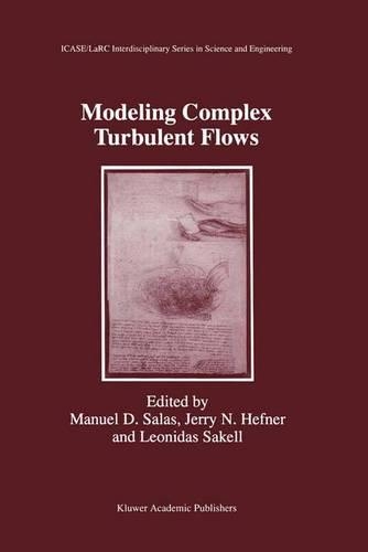 Modeling Complex Turbulent Flows: (7 ICASE LaRC Interdisciplinary Series in Science and Engineering)