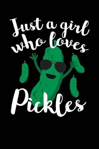 Just A Girl Who Loves Pickles