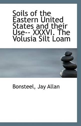 Soils of the Eastern United States and Their Use-- XXXVI. the Volusia Silt Loam