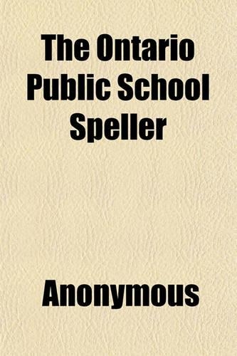 The Ontario Public School Speller: (English)