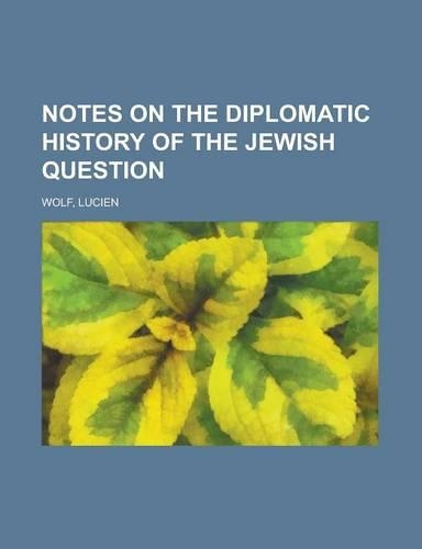Notes on the Diplomatic History of the Jewish Question