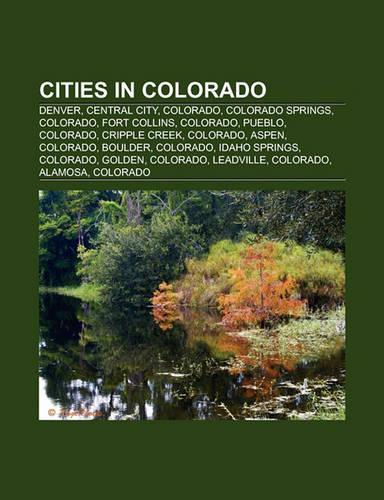 Cities in Colorado: Denver, Central City, Colorado, Colorado Springs, Colorado, Fort Collins, Colorado, Pueblo, Colorado, Cripple Creek(English)