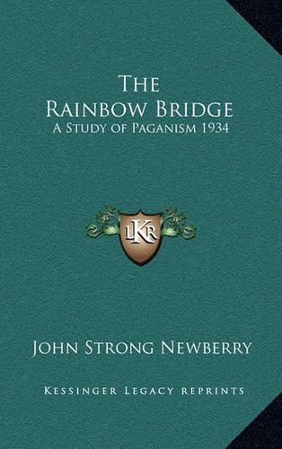 The Rainbow Bridge: A Study of Paganism 1934