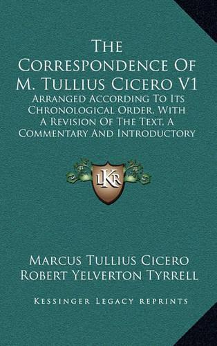 The Correspondence of M. Tullius Cicero V1