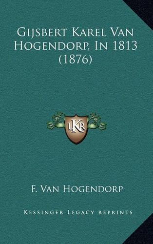 Gijsbert Karel Van Hogendorp, In 1813 (1876)