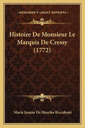 Histoire De Monsieur Le Marquis De Cressy (1772): (French)