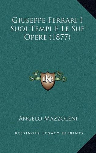 Giuseppe Ferrari I Suoi Tempi E Le Sue Opere (1877)