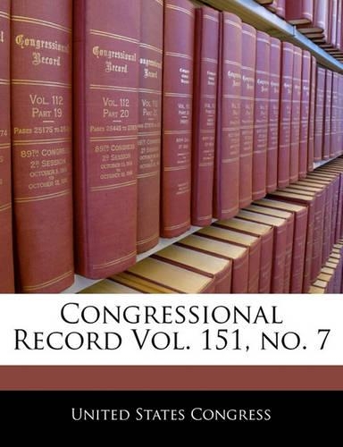 Congressional Record Vol. 151, No. 7