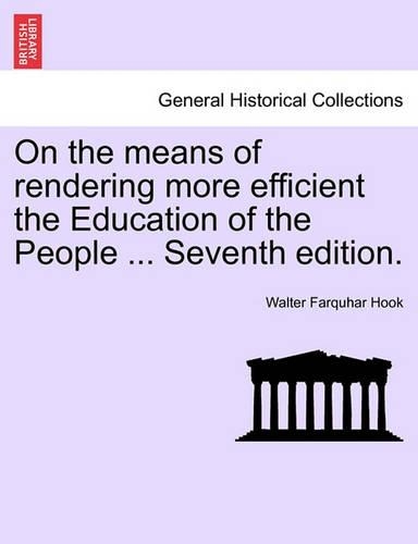 On the Means of Rendering More Efficient the Education of the People ... Seventh Edition.: (English)