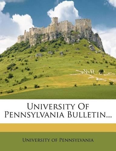 University of Pennsylvania Bulletin...