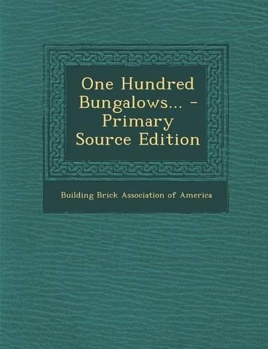 One Hundred Bungalows... - Primary Source Edition