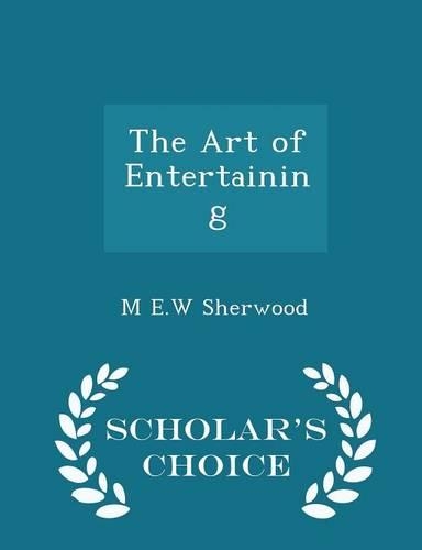 The Art of Entertaining - Scholar's Choice Edition