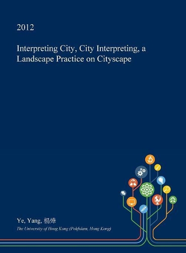 Interpreting City, City Interpreting, a Landscape Practice on Cityscape