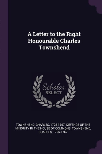 A Letter to the Right Honourable Charles Townshend