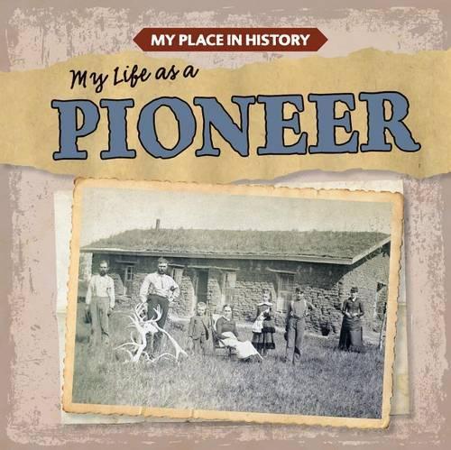 My Life as a Pioneer: (My Place in History)