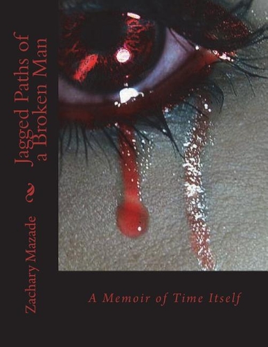 Jagged Paths of a Broken Man: A Memoir of Time Itself