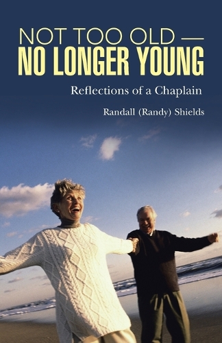 Not Too Old-No Longer Young: Reflections of a Chaplain(English)