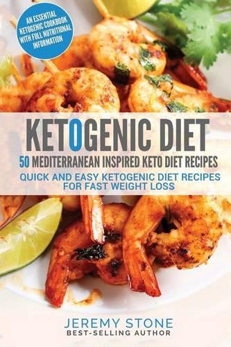 Ketogenic Diet: 50 Mediterranean Inspired Keto Diet Recipes - Quick and Easy Ketogenic Diet Recipes for Fast Weight Loss
