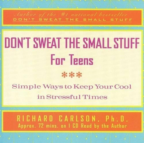 Don't Sweat the Small Stuff for Teens: (Don't Sweat the Small Stuff (Time Warner))